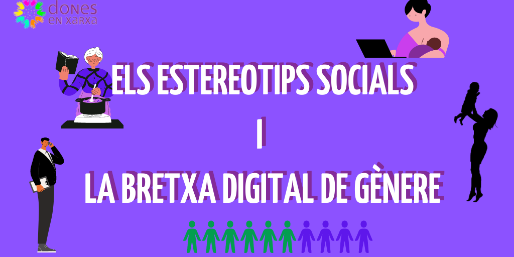 Els estereotips Socials i la Bretxa Digital de Gènere Els estereotips Socials i la Bretxa Digital de Gènere