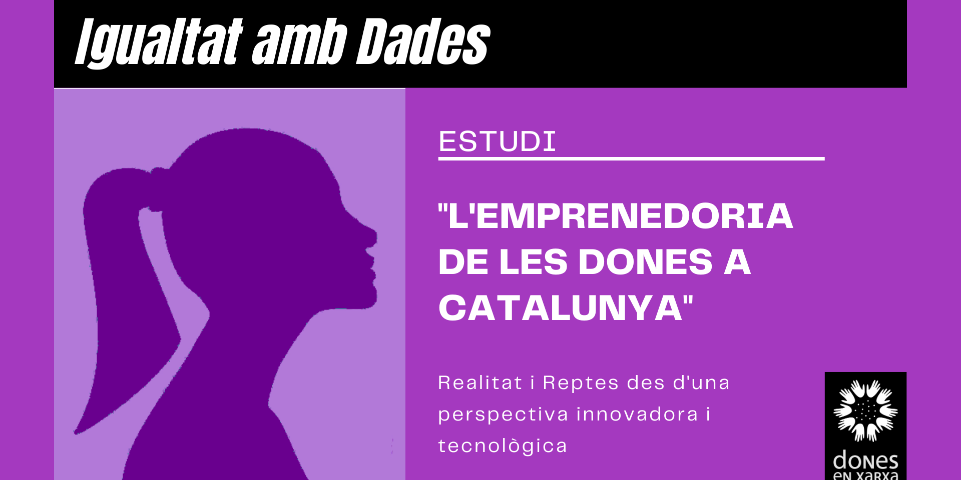 IGUALTAT AMB DADES L'emprenedorai de les dones a Catalunya