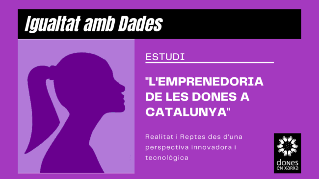 IGUALTAT AMB DADES L'emprenedorai de les dones a Catalunya